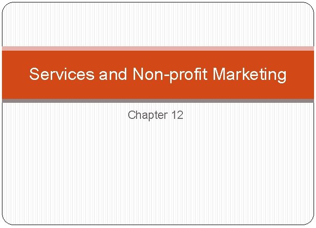 Services and Non-profit Marketing Chapter 12 