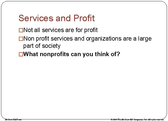 Services and Profit �Not all services are for profit �Non profit services and organizations