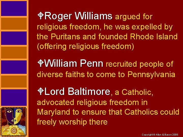 WRoger Williams argued for religious freedom, he was expelled by the Puritans and founded
