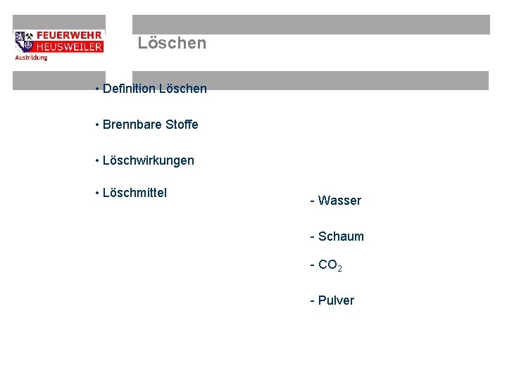 Löschen • Definition Löschen • Brennbare Stoffe • Löschwirkungen • Löschmittel - Wasser -