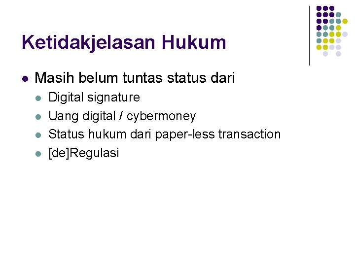 Ketidakjelasan Hukum l Masih belum tuntas status dari l l Digital signature Uang digital