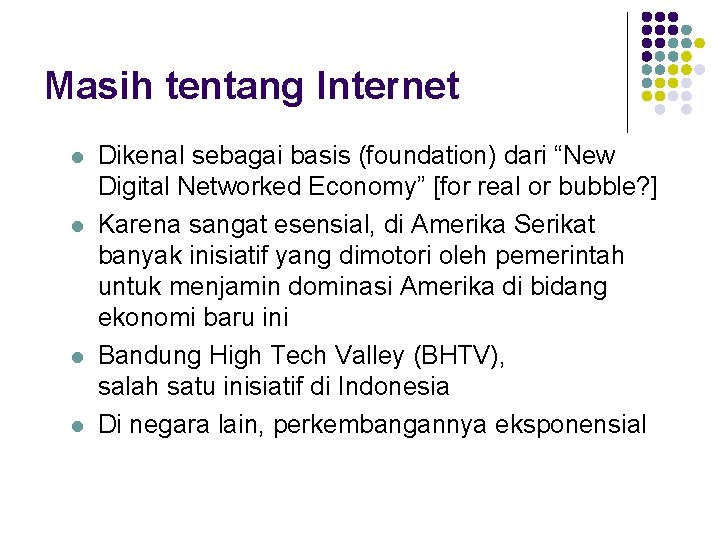 Masih tentang Internet l l Dikenal sebagai basis (foundation) dari “New Digital Networked Economy”