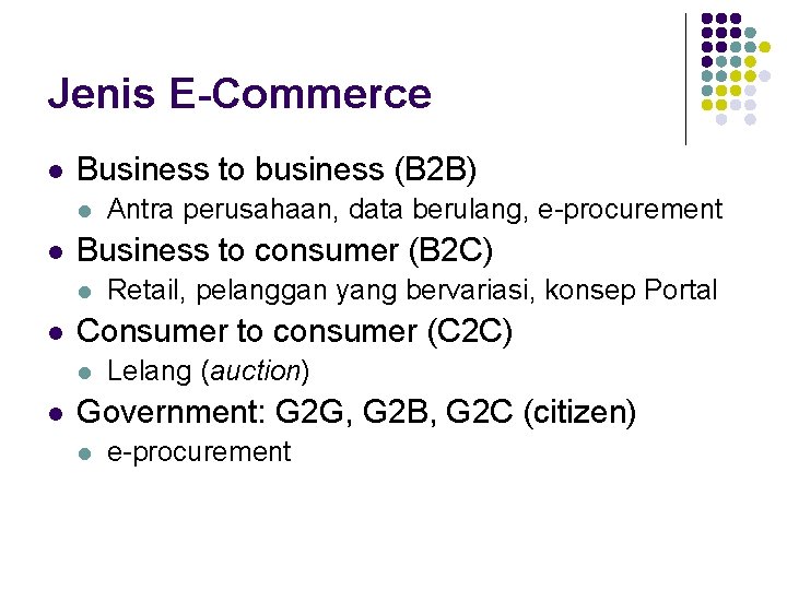 Jenis E-Commerce l Business to business (B 2 B) l l Business to consumer
