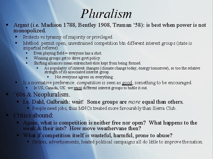 Pluralism § Argmt (i. e. Madison 1788, Bentley 1908, Truman ‘ 58): is best