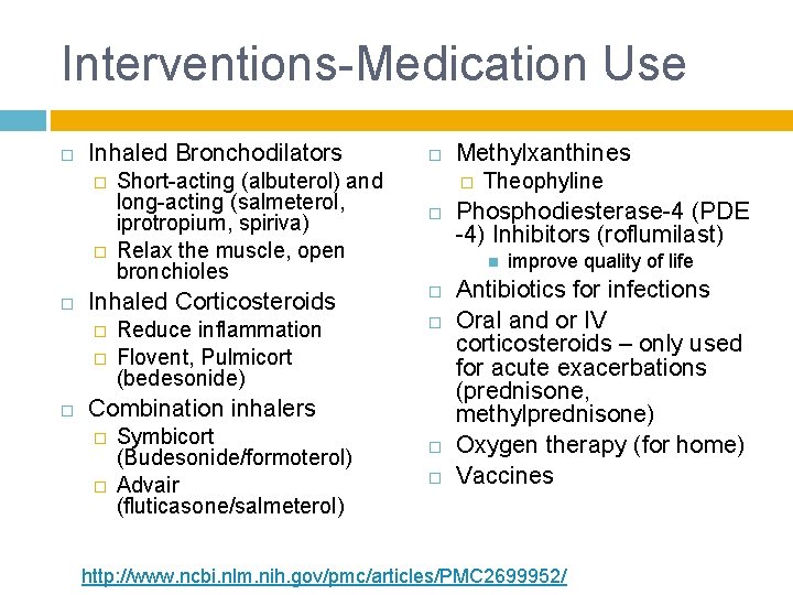 Interventions-Medication Use Inhaled Bronchodilators � � Inhaled Corticosteroids � � Short-acting (albuterol) and long-acting