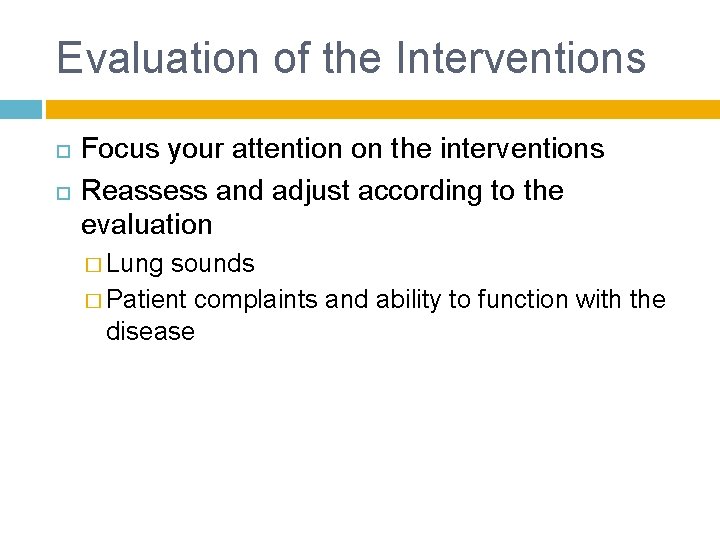 Evaluation of the Interventions Focus your attention on the interventions Reassess and adjust according