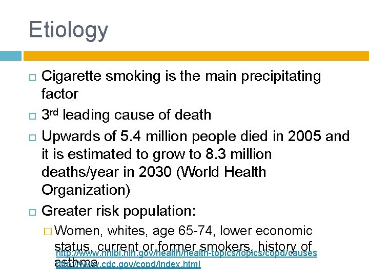 Etiology Cigarette smoking is the main precipitating factor 3 rd leading cause of death