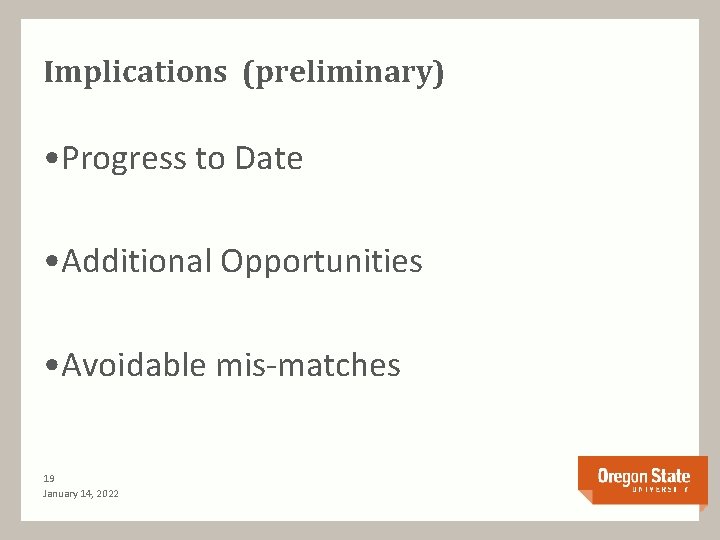 Implications (preliminary) • Progress to Date • Additional Opportunities • Avoidable mis-matches 19 January