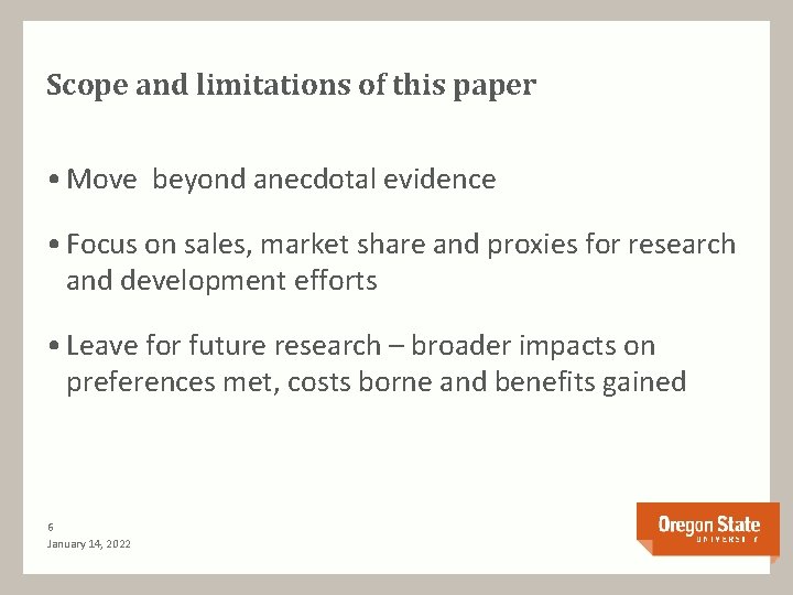 Scope and limitations of this paper • Move beyond anecdotal evidence • Focus on