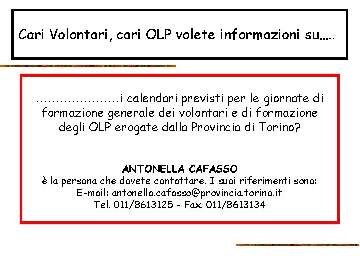 Cari Volontari, cari OLP volete informazioni su…. . …………………i calendari previsti per le giornate