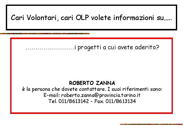 Cari Volontari, cari OLP volete informazioni su…. . …………i progetti a cui avete aderito?