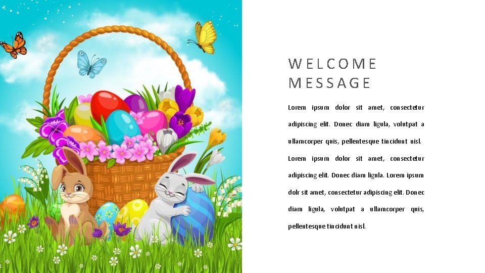 WELCOME MESSAGE Lorem ipsum dolor sit amet, consectetur adipiscing elit. Donec diam ligula, volutpat