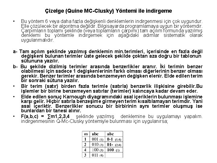 Çizelge (Quine MC-Clusky) Yöntemi ile indirgeme • Bu yöntem 6 veya daha fazla değişkenli