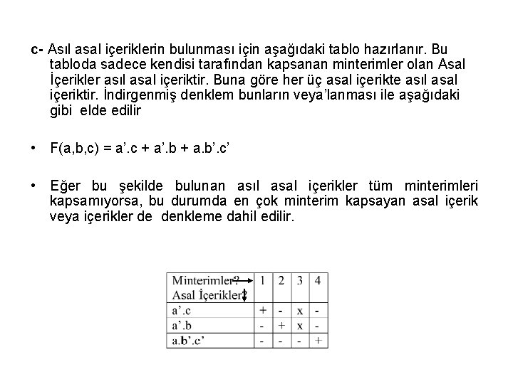 c- Asıl asal içeriklerin bulunması için aşağıdaki tablo hazırlanır. Bu tabloda sadece kendisi tarafından