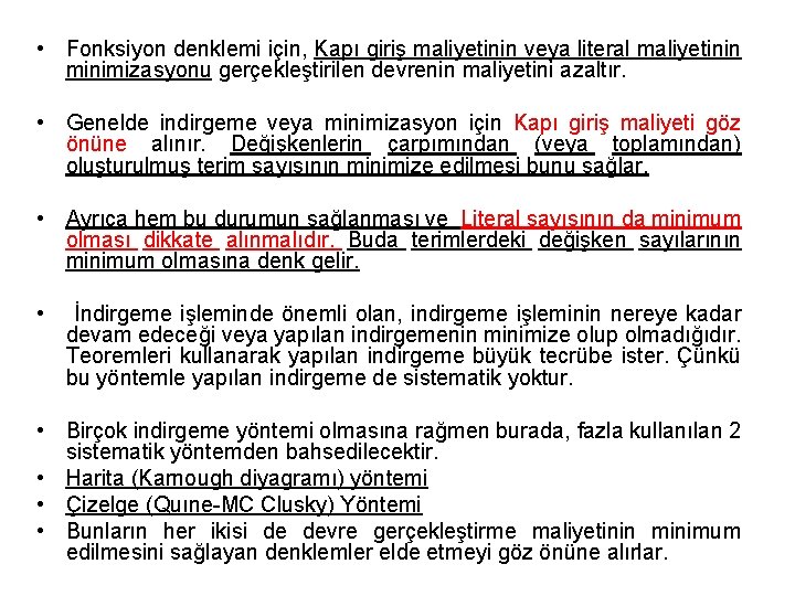  • Fonksiyon denklemi için, Kapı giriş maliyetinin veya literal maliyetinin minimizasyonu gerçekleştirilen devrenin