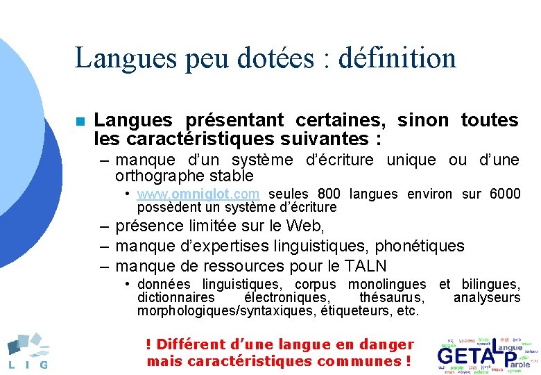 Langues peu dotées : définition n Langues présentant certaines, sinon toutes les caractéristiques suivantes