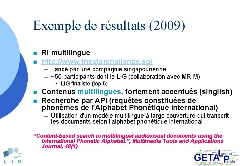 Exemple de résultats (2009) n n RI multilingue http: //www. thestarchallenge. sg/ – Lancé