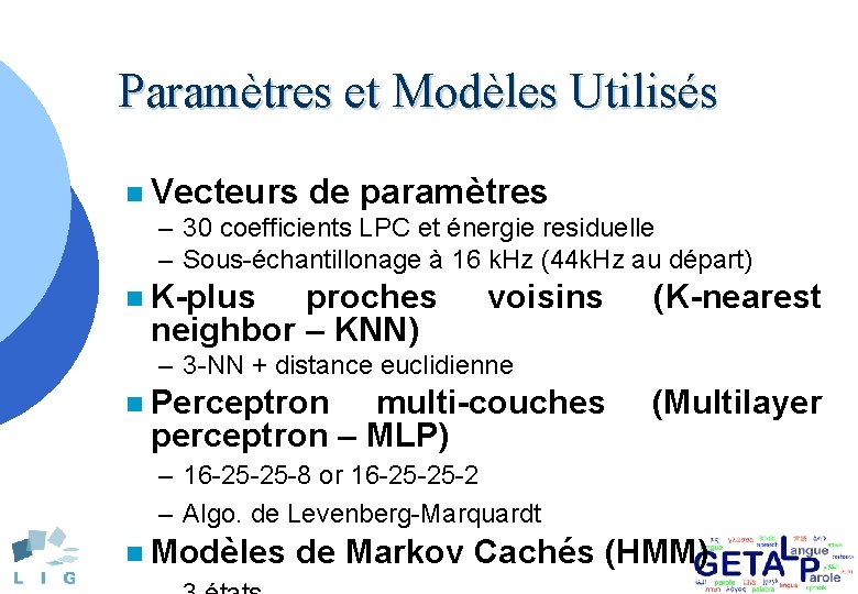 Paramètres et Modèles Utilisés n Vecteurs de paramètres – 30 coefficients LPC et énergie