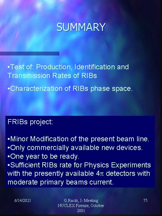 SUMMARY • Test of: Production, Identification and Transmission Rates of RIBs • Characterization of