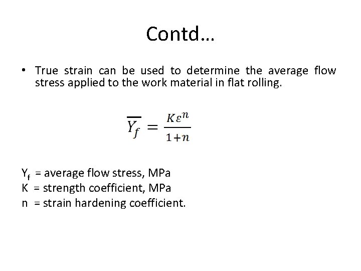 Contd… • True strain can be used to determine the average flow stress applied