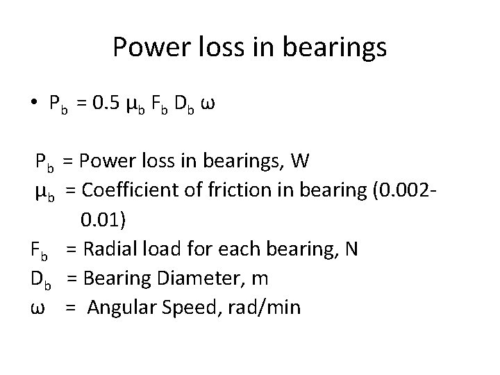 Power loss in bearings • Pb = 0. 5 µb Fb Db ω Pb
