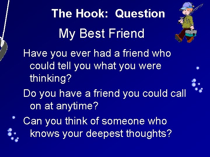 The Hook: Question My Best Friend Have you ever had a friend who could