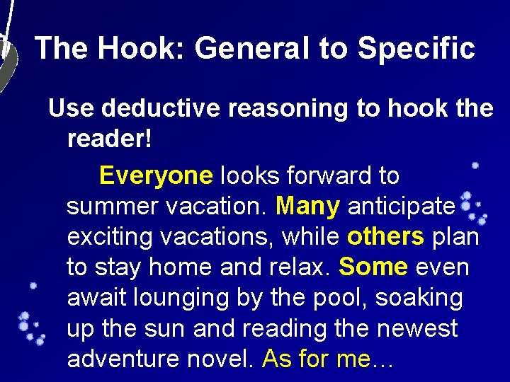The Hook: General to Specific Use deductive reasoning to hook the reader! Everyone looks