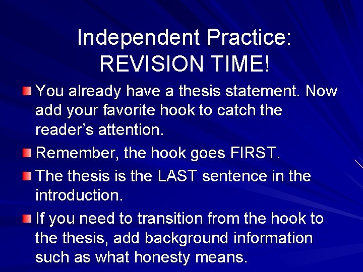 Independent Practice: REVISION TIME! You already have a thesis statement. Now add your favorite