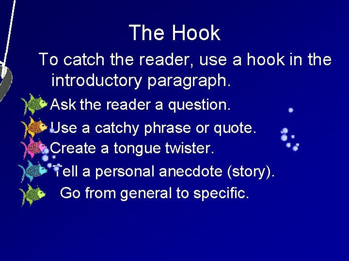 The Hook To catch the reader, use a hook in the introductory paragraph. Ask