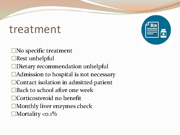 treatment �No specific treatment �Rest unhelpful �Dietary recommendation unhelpful �Admission to hospital is not