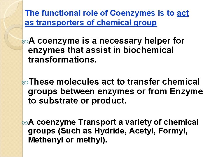 The functional role of Coenzymes is to act as transporters of chemical group A