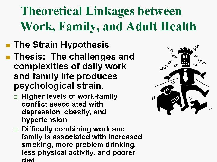 Theoretical Linkages between Work, Family, and Adult Health n n The Strain Hypothesis Thesis: