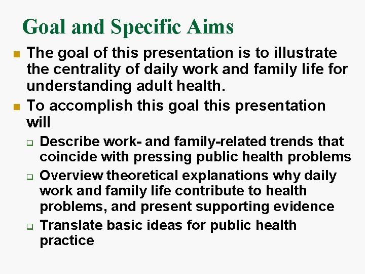 Goal and Specific Aims n n The goal of this presentation is to illustrate
