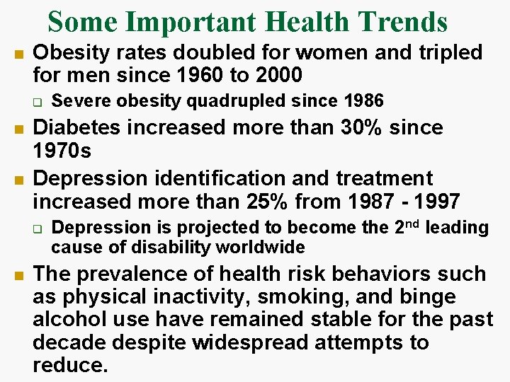 Some Important Health Trends n Obesity rates doubled for women and tripled for men