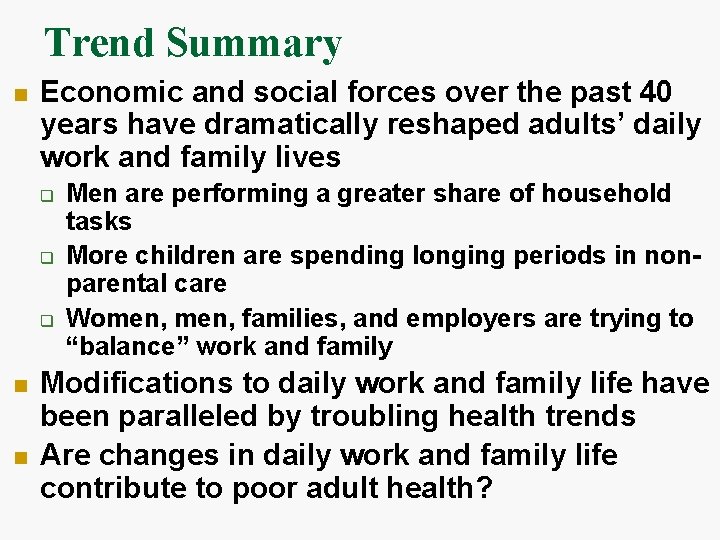 Trend Summary n Economic and social forces over the past 40 years have dramatically