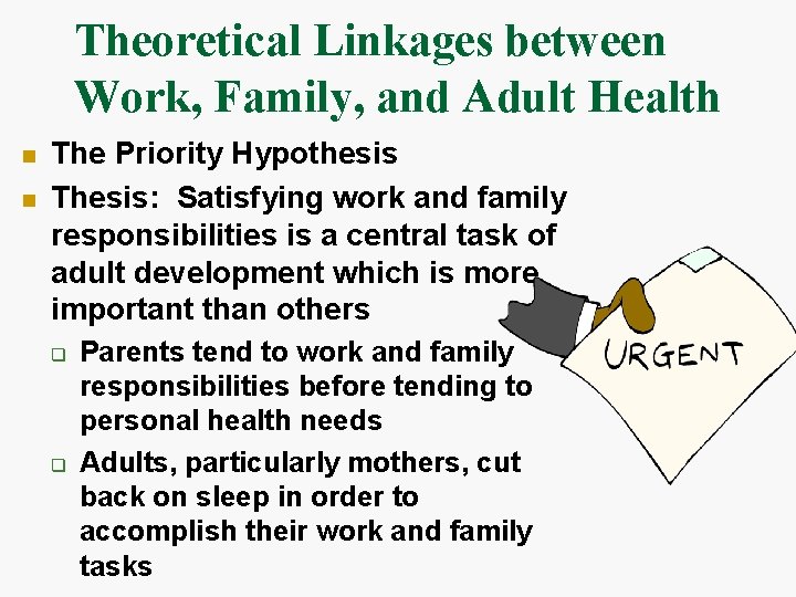 Theoretical Linkages between Work, Family, and Adult Health n n The Priority Hypothesis Thesis: