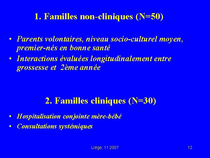 1. Familles non-cliniques (N=50) • Parents volontaires, niveau socio-culturel moyen, premier-nés en bonne santé