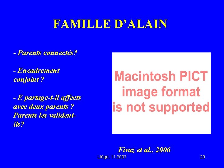 FAMILLE D’ALAIN - Parents connectés? - Encadrement conjoint ? - E partage-t-il affects avec