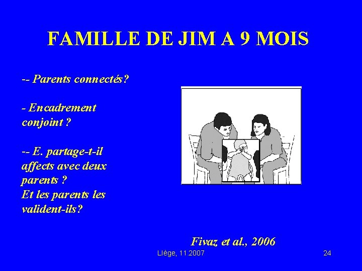 FAMILLE DE JIM A 9 MOIS -- Parents connectés? - Encadrement conjoint ? --