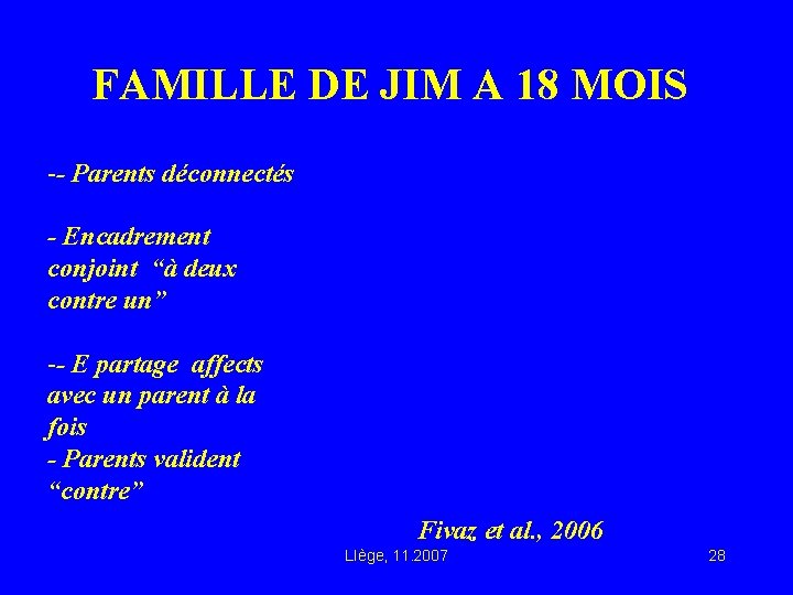 FAMILLE DE JIM A 18 MOIS -- Parents déconnectés - Encadrement conjoint “à deux