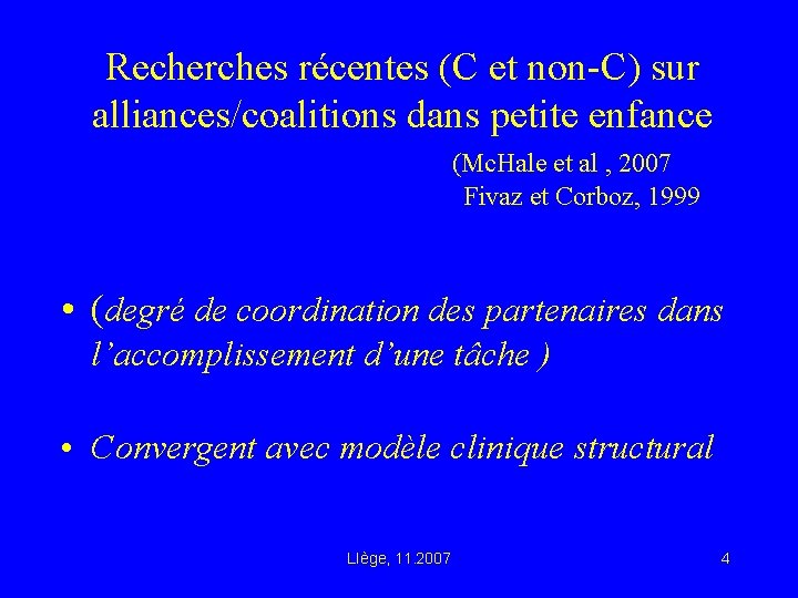 Recherches récentes (C et non-C) sur alliances/coalitions dans petite enfance (Mc. Hale et al