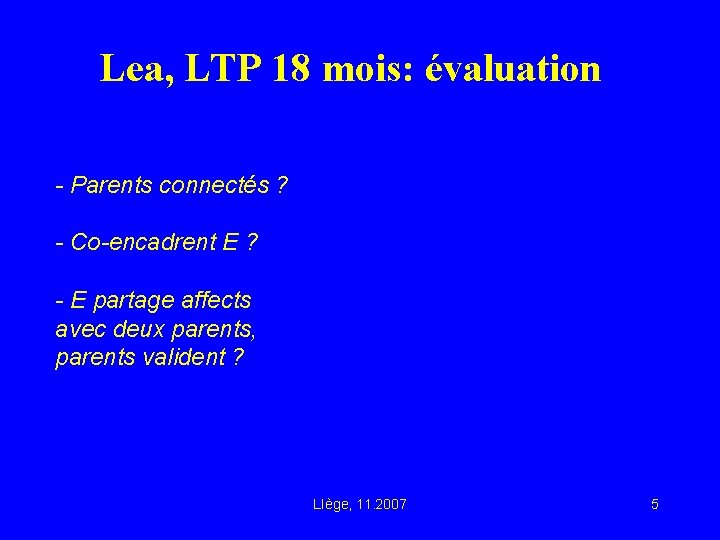 Lea, LTP 18 mois: évaluation - Parents connectés ? - Co-encadrent E ? -