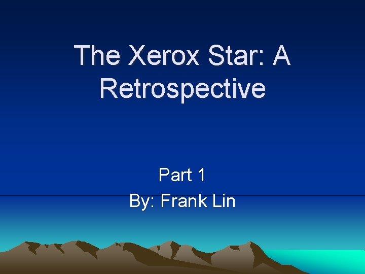 The Xerox Star: A Retrospective Part 1 By: Frank Lin 
