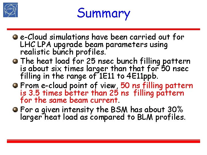 Summary e-Cloud simulations have been carried out for LHC LPA upgrade beam parameters using