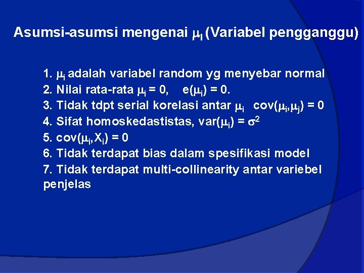 Asumsi-asumsi mengenai I (Variabel pengganggu) 1. i adalah variabel random yg menyebar normal 2.