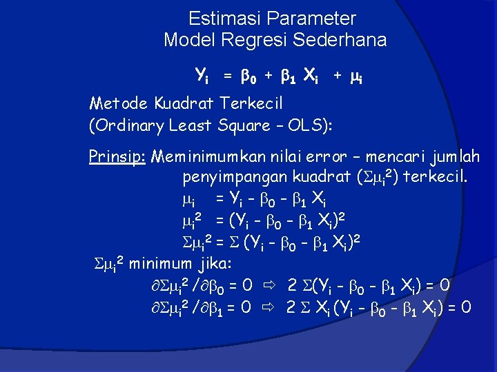 Estimasi Parameter Model Regresi Sederhana Y i = 0 + 1 X i +