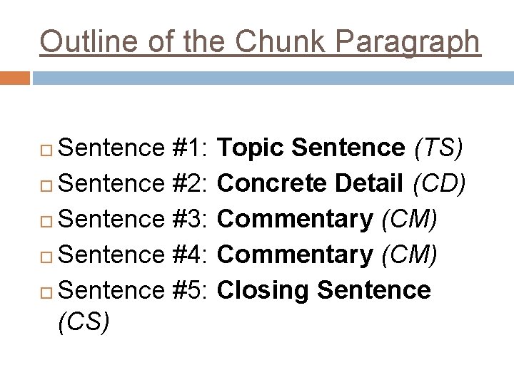 Outline of the Chunk Paragraph Sentence #1: Topic Sentence (TS) Sentence #2: Concrete Detail