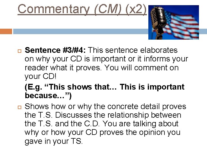 Commentary (CM) (x 2) Sentence #3/#4: This sentence elaborates on why your CD is