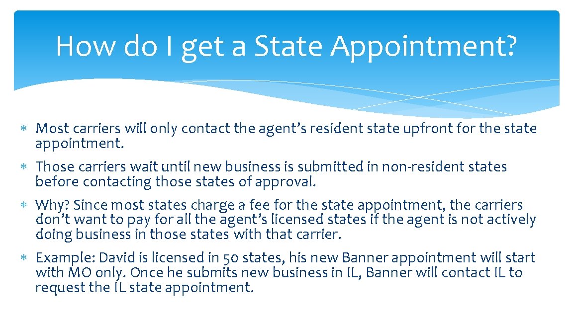 How do I get a State Appointment? Most carriers will only contact the agent’s How do I get a State Appointment? Most carriers will only contact the agent’s
