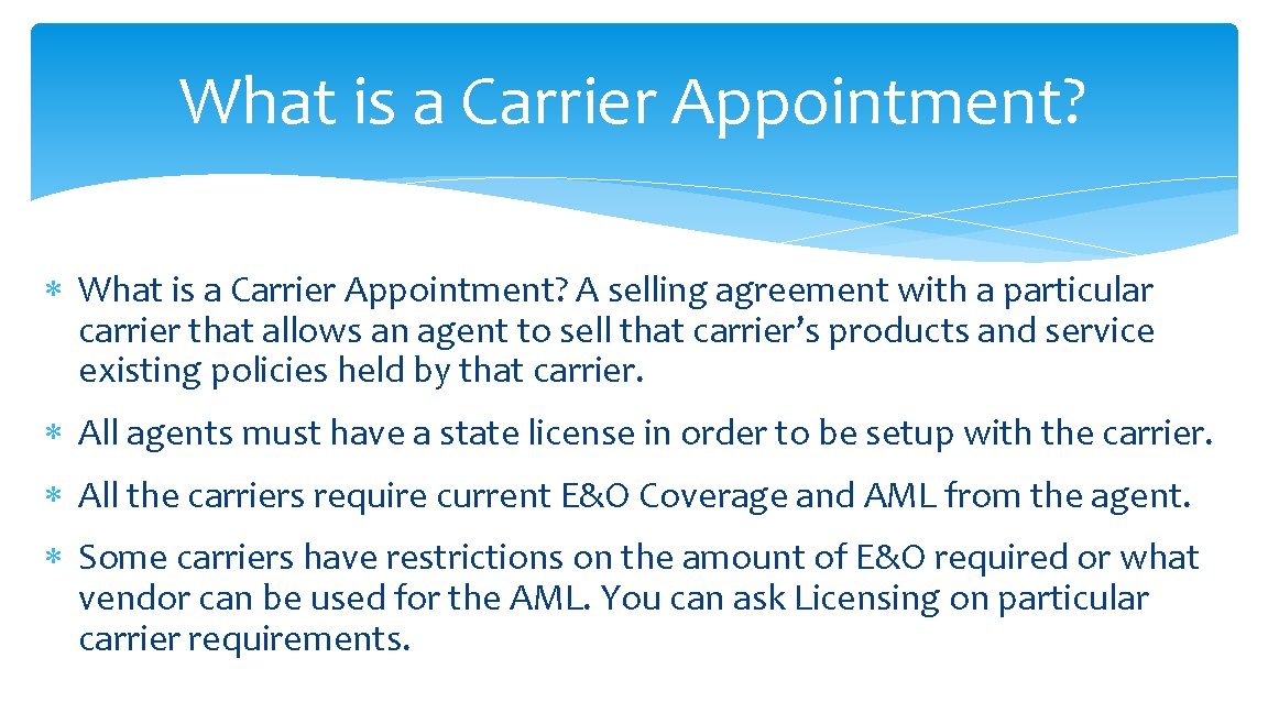 What is a Carrier Appointment? A selling agreement with a particular carrier that allows What is a Carrier Appointment? A selling agreement with a particular carrier that allows